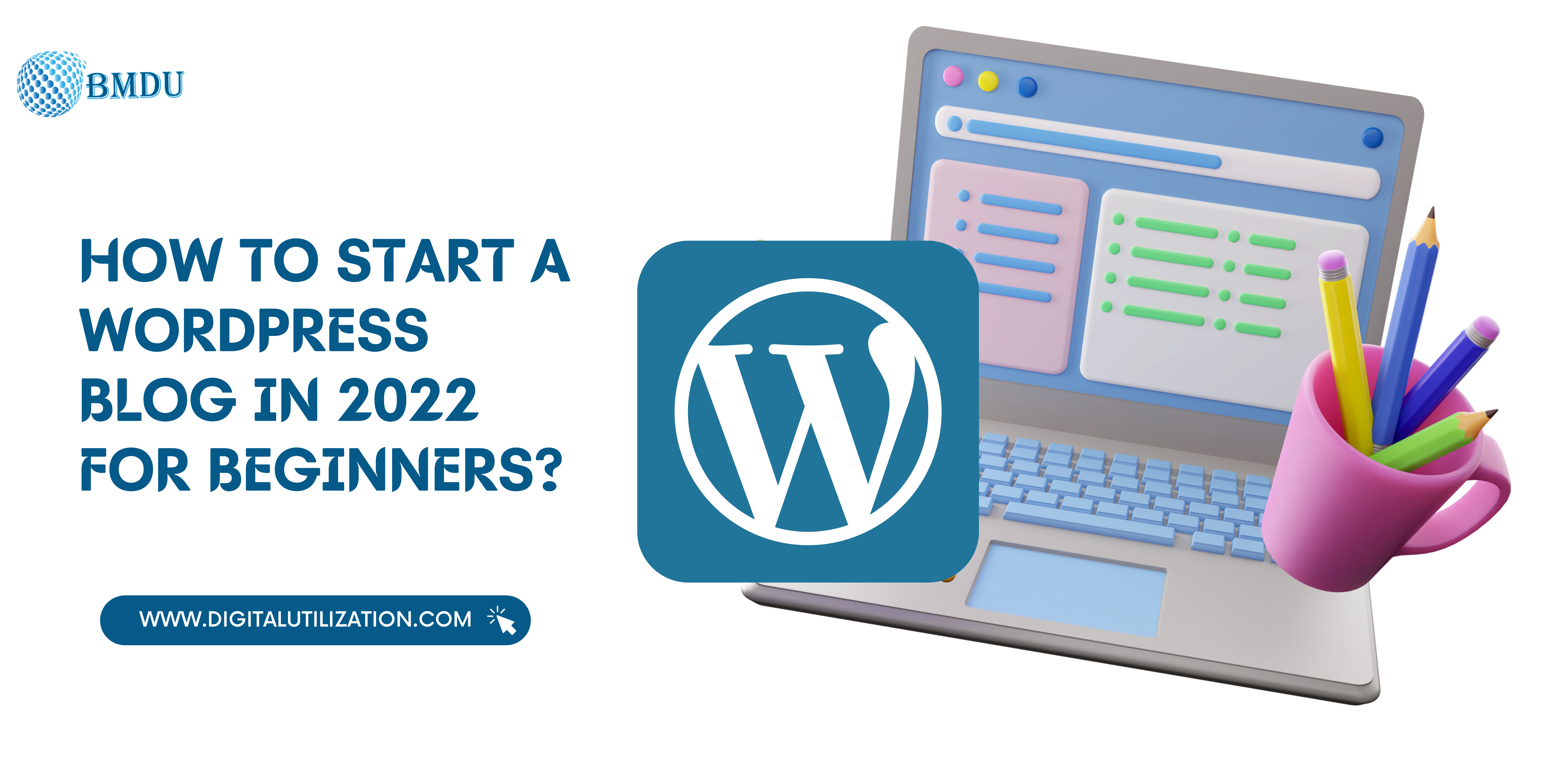 How To Start A WordPress Blog In 2022 For Beginners